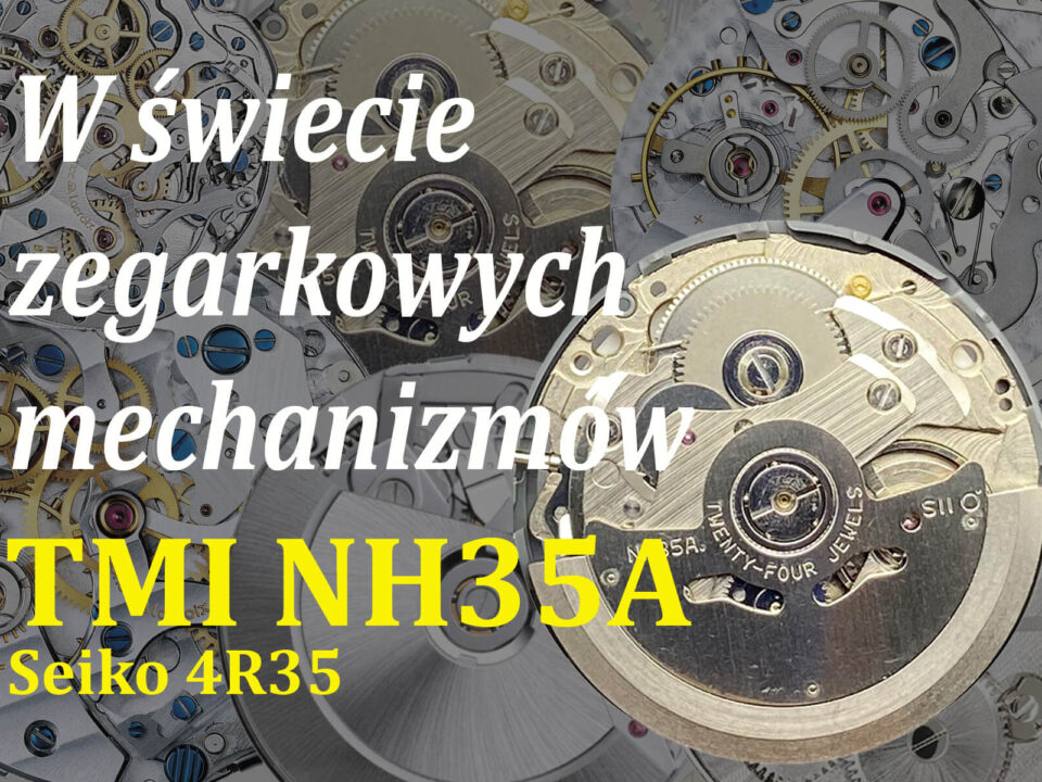 W świecie mechnizmów. Mechanizm TMI NH35A (Seiko 4R35)