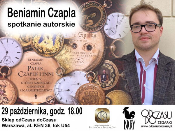 „Patek, Czapek i inni Polacy, którzy nakręcali genewskie zegarmistrzostwo”.
Spotkanie z autorem Beniaminem Czaplą.
