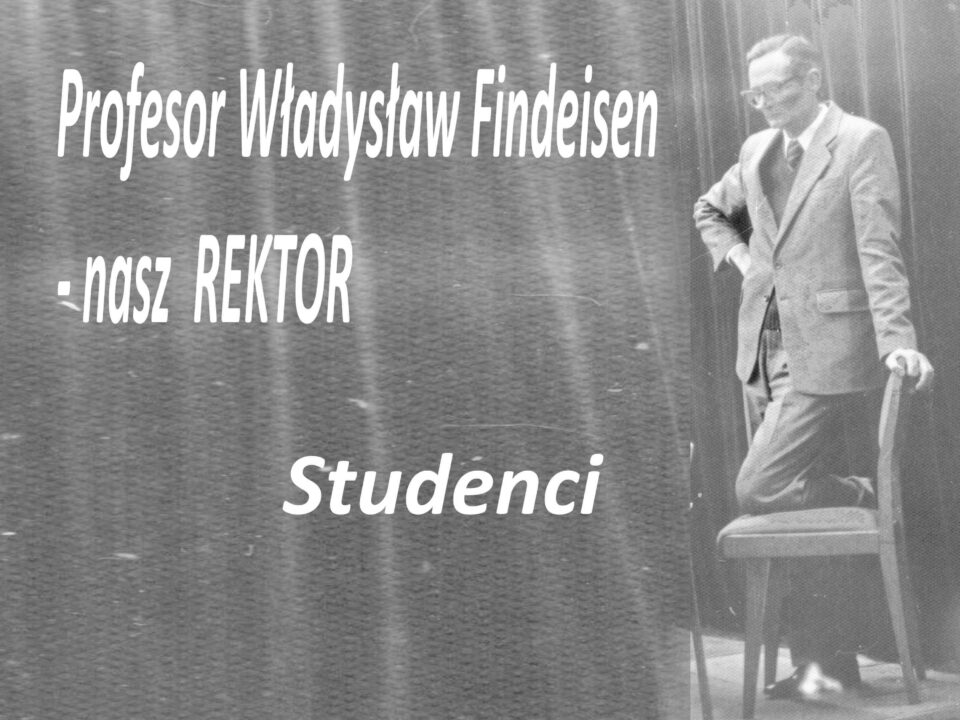Profesor Władysław Findeisen - nasz Rektor. Studenci