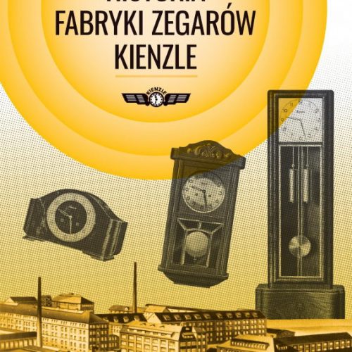 Łukasz Biały, Historia Fabryki Zegarów Kienzle, ISBN: 978-83-7729-343-0